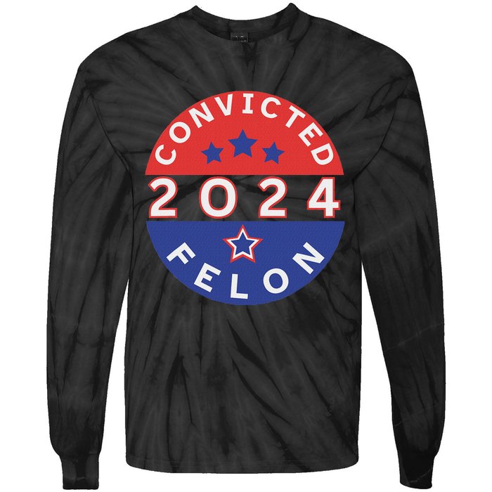 Voting For Convicted Felon Funny 2024 Tie-Dye Long Sleeve Shirt