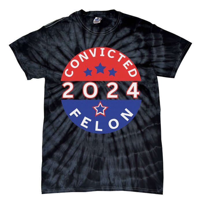 Voting For Convicted Felon Funny 2024 Tie-Dye T-Shirt