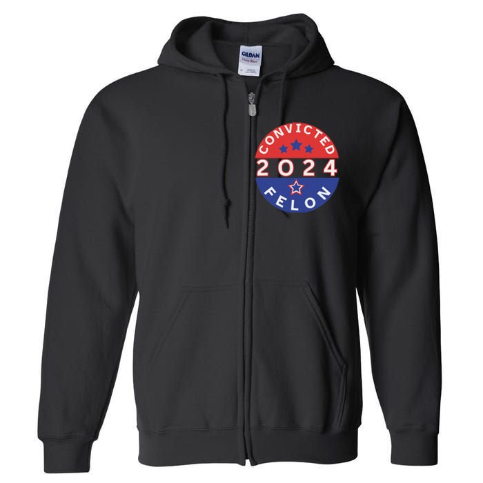 Voting For Convicted Felon Funny 2024 Full Zip Hoodie