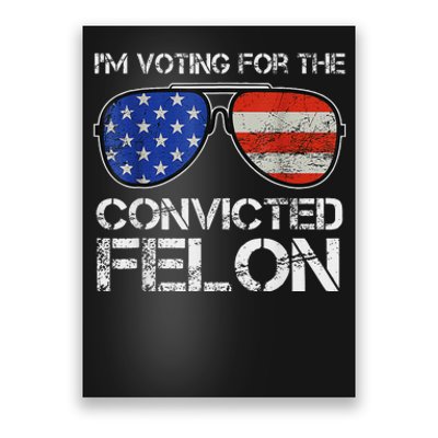 Voting For Convicted Felon 2024 Us Flag Poster