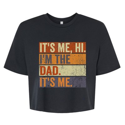 Vintage Fathers Day Its Me Hi I'm The Dad It's Me Bella+Canvas Jersey Crop Tee