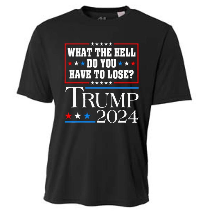 Vote For Donald Trump What The Hell Do You Have To Lose Cooling Performance Crew T-Shirt