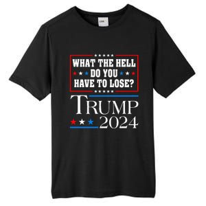 Vote For Donald Trump What The Hell Do You Have To Lose Tall Fusion ChromaSoft Performance T-Shirt