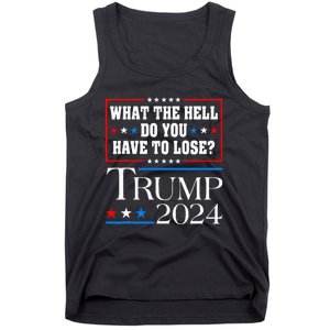 Vote For Donald Trump What The Hell Do You Have To Lose Tank Top