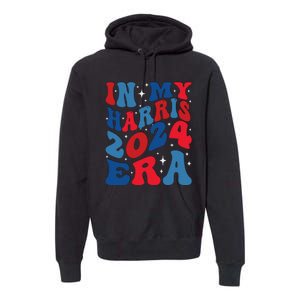 Vote For Democracy Vote Kamala Harris In My Harris Era 2024 Premium Hoodie