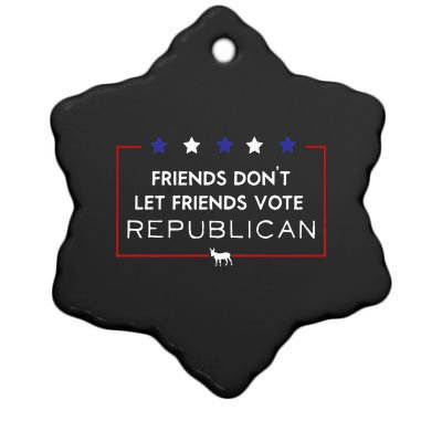 Voter Friends Dont Let Friends Vote Republican Ceramic Star Ornament