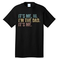 Vintage Fathers Day Its Me Hi Im The Dad Its Me Tall T-Shirt