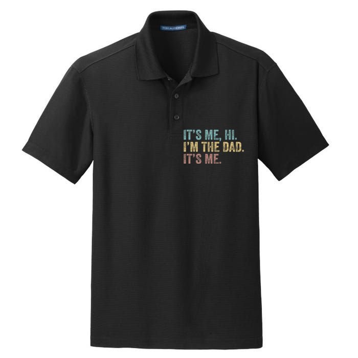 Vintage Fathers Day Its Me Hi Im The Dad Its Me Dry Zone Grid Polo