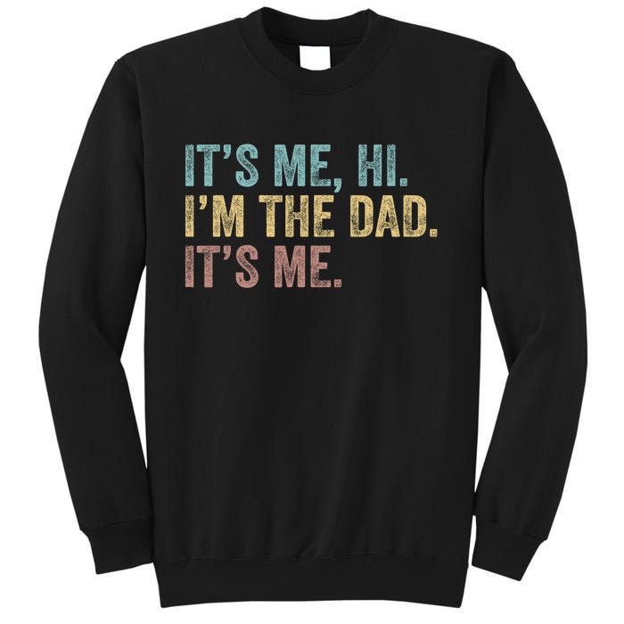 Vintage Fathers Day Its Me Hi Im The Dad Its Me Tall Sweatshirt