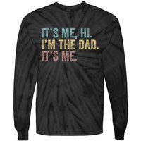 Vintage Fathers Day Its Me Hi Im The Dad Its Me Tie-Dye Long Sleeve Shirt