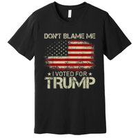 Vintage Funny Don't Blame Me I Voted For Trump USA Flag Patriots Premium T-Shirt