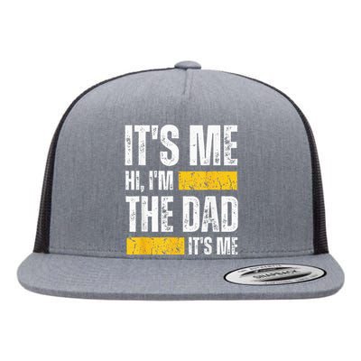 Vintage Fathers Day Its Me Hi Im The Dad Its Me For Flat Bill Trucker Hat