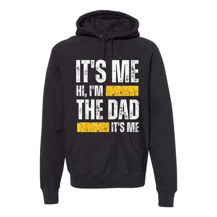 Vintage Fathers Day Its Me Hi Im The Dad Its Me For Premium Hoodie