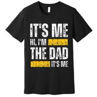 Vintage Fathers Day Its Me Hi Im The Dad Its Me For Premium T-Shirt