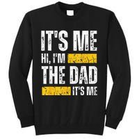 Vintage Fathers Day Its Me Hi Im The Dad Its Me For Tall Sweatshirt