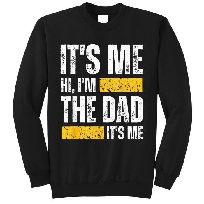 Vintage Fathers Day Its Me Hi Im The Dad Its Me For Tall Sweatshirt