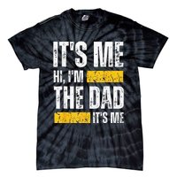 Vintage Fathers Day Its Me Hi Im The Dad Its Me For Tie-Dye T-Shirt