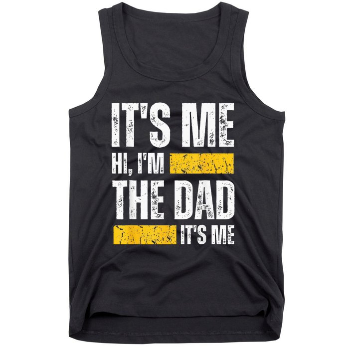 Vintage Fathers Day Its Me Hi Im The Dad Its Me For Tank Top