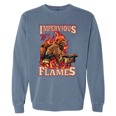 Volunteer Fire Departt Fire Impervious To Flames Gift Garment-Dyed Sweatshirt