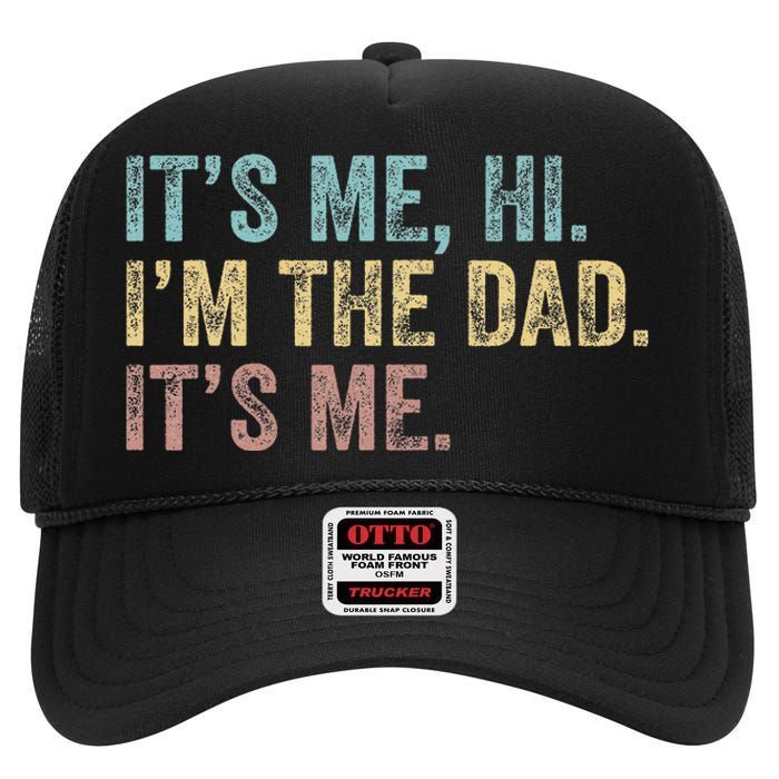 Vintage Fathers Day Its Me Hi I'm The Dad It's Me High Crown Mesh Back Trucker Hat