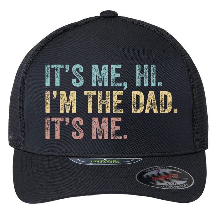 Vintage Fathers Day Its Me Hi I'm The Dad It's Me Flexfit Unipanel Trucker Cap