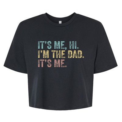 Vintage Fathers Day Its Me Hi I'm The Dad It's Me Bella+Canvas Jersey Crop Tee