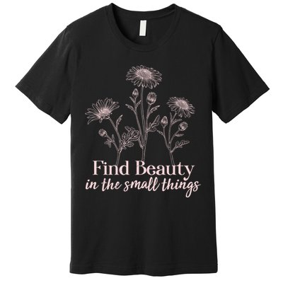 Vintage Floral Daisies Find Beauty In The Small Things Premium T-Shirt