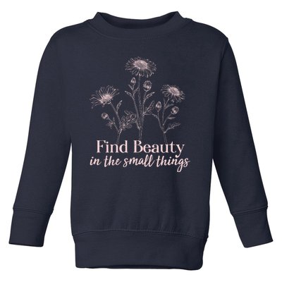 Vintage Floral Daisies Find Beauty In The Small Things Toddler Sweatshirt