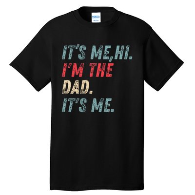 Vintage Fathers Day Its Me Hi I'm The Dad It's Me Tall T-Shirt