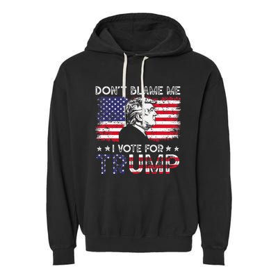 Vintage Flag DonT Blame Me I Voted For Trump Garment-Dyed Fleece Hoodie