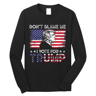 Vintage Flag DonT Blame Me I Voted For Trump Long Sleeve Shirt