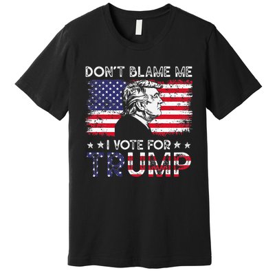 Vintage Flag DonT Blame Me I Voted For Trump Premium T-Shirt