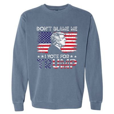 Vintage Flag DonT Blame Me I Voted For Trump Garment-Dyed Sweatshirt