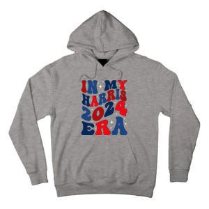 Vote For Democracy Vote Kamala Harris In My Harris Era 2024 Tall Hoodie