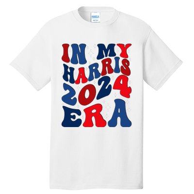 Vote For Democracy Vote Kamala Harris In My Harris Era 2024 Tall T-Shirt