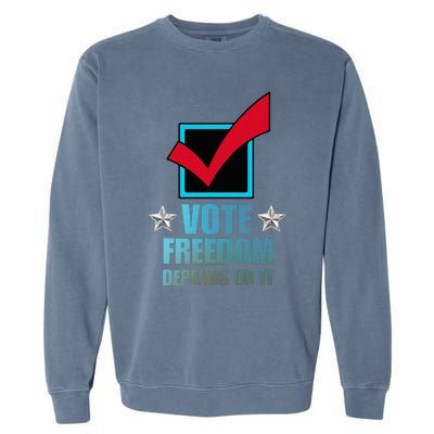 Vote Freedom Depends On It And America Depends On It Voter Garment-Dyed Sweatshirt