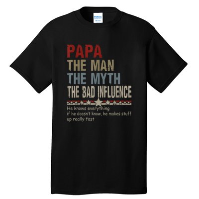 Vintage Fathers Day Papa The Man The Myth The Bad Influence Gift Tall T-Shirt