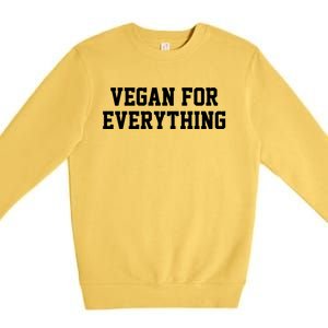 Vegan For Everything Proud Vegetables Vegan Day Fitness Gift Premium Crewneck Sweatshirt