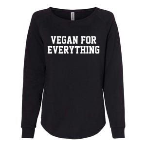 Vegan For Everything Proud Vegetables Vegan Day Fitness Gift Womens California Wash Sweatshirt