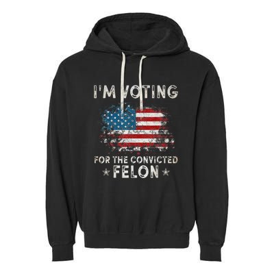 Voting For Felon Trump 2024 Political Garment-Dyed Fleece Hoodie