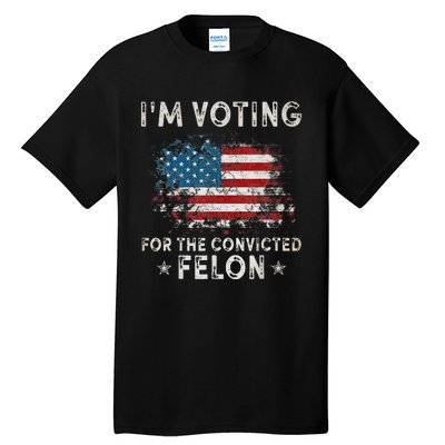 Voting For Felon Trump 2024 Political Tall T-Shirt