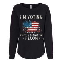 Voting For Felon Trump 2024 Political Womens California Wash Sweatshirt