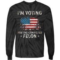 Voting For Felon Trump 2024 Political Tie-Dye Long Sleeve Shirt