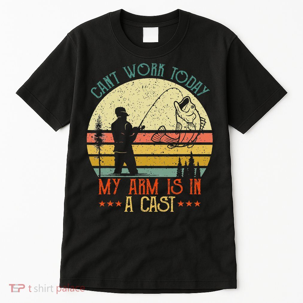 Vintage Funny Fishing Can't Work Today My Arm Is In A Cast Tall T-Shirt