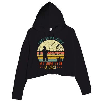 Vintage Funny Fishing Can't Work Today My Arm Is In A Cast Crop Fleece Hoodie