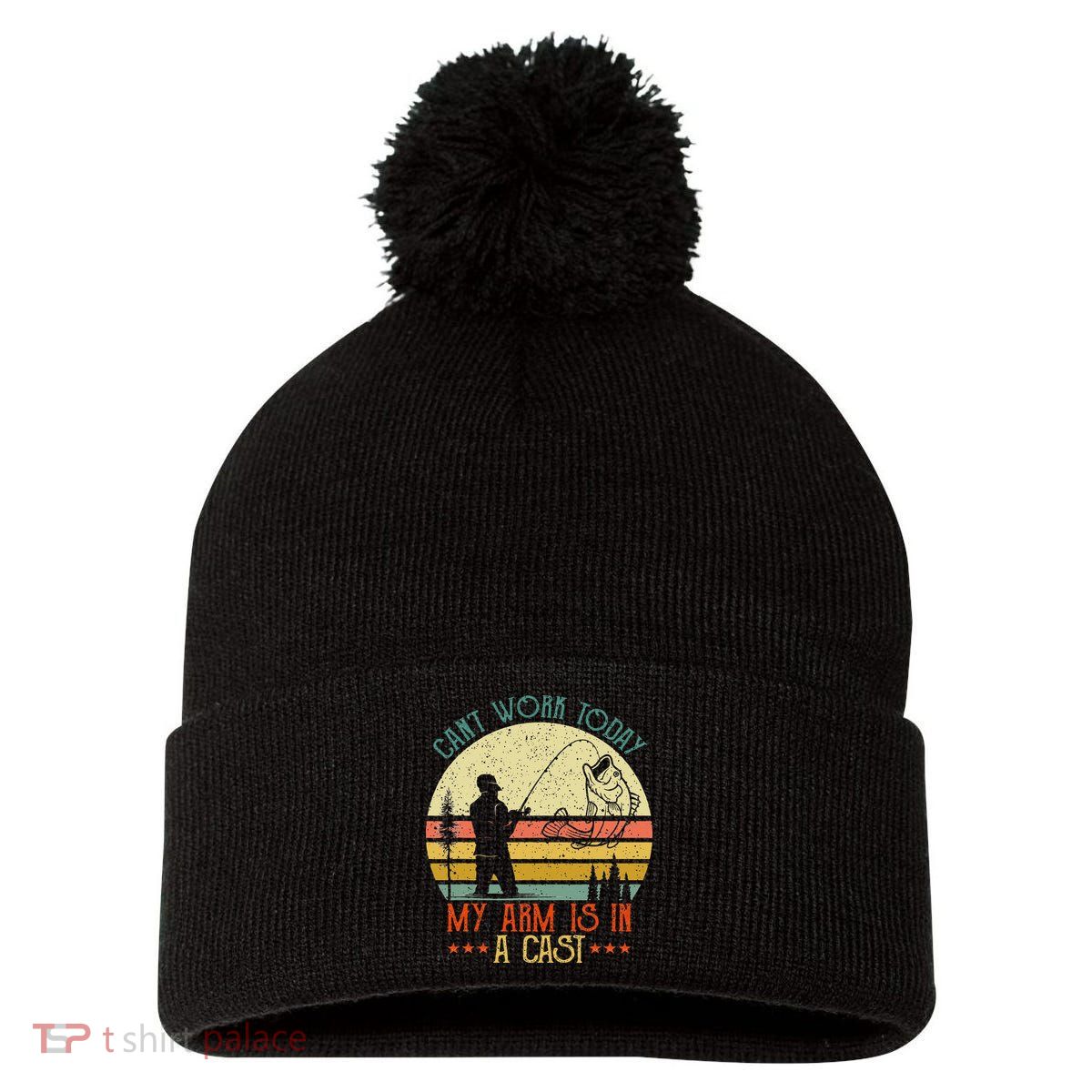 Vintage Funny Fishing Can't Work Today My Arm Is In A Cast Pom Pom 12in Knit Beanie