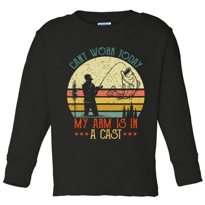 Vintage Funny Fishing Can't Work Today My Arm Is In A Cast Toddler Long Sleeve Shirt