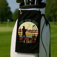 Vintage Funny Fishing Can't Work Today My Arm Is In A Cast Golf Towel