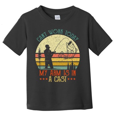 Vintage Funny Fishing Can't Work Today My Arm Is In A Cast Toddler T-Shirt