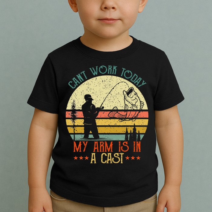 Vintage Funny Fishing Can't Work Today My Arm Is In A Cast Toddler T-Shirt